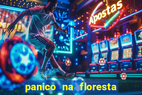 panico na floresta 2 filme completo dublado mega filmes